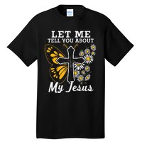 Christian Let Me Tell You About My Jesus Tall T-Shirt