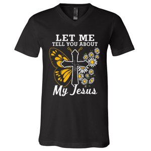 Christian Let Me Tell You About My Jesus V-Neck T-Shirt