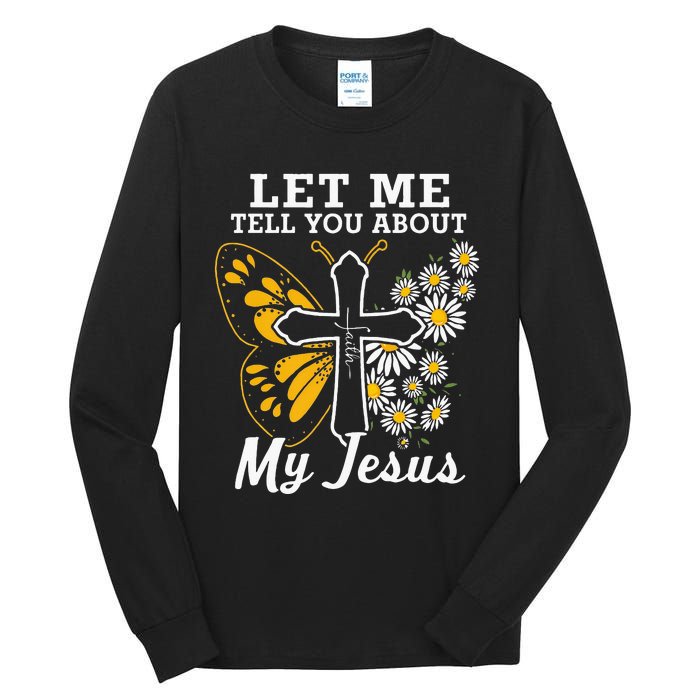 Christian Let Me Tell You About My Jesus Tall Long Sleeve T-Shirt