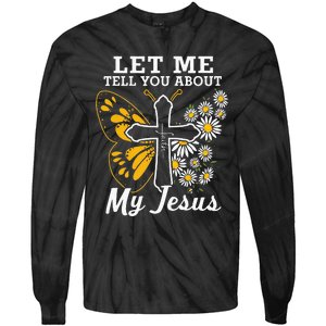 Christian Let Me Tell You About My Jesus Tie-Dye Long Sleeve Shirt