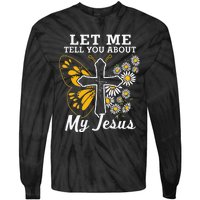 Christian Let Me Tell You About My Jesus Tie-Dye Long Sleeve Shirt