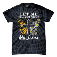 Christian Let Me Tell You About My Jesus Tie-Dye T-Shirt