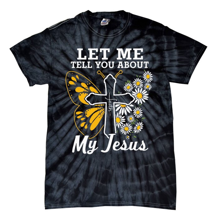 Christian Let Me Tell You About My Jesus Tie-Dye T-Shirt