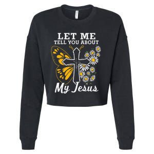 Christian Let Me Tell You About My Jesus Cropped Pullover Crew