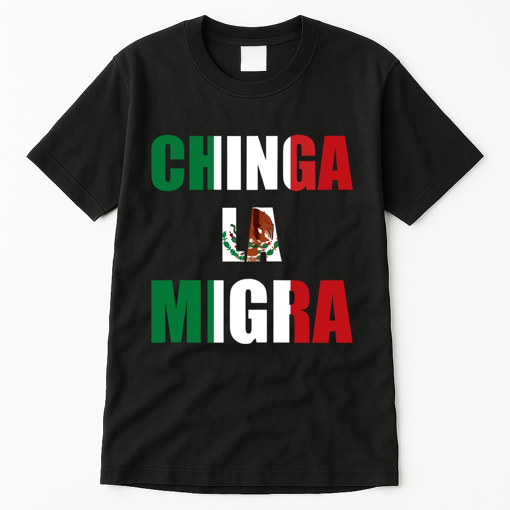 Chinga La Migra Pro Immigration Tall T-Shirt