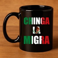 Chinga La Migra Pro Immigration 11oz C Handle Ceramic Mug