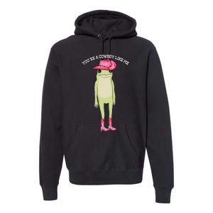 Cowboy Like Me Frog Premium Hoodie