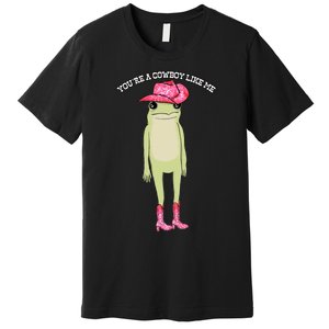 Cowboy Like Me Frog Premium T-Shirt