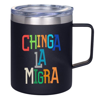 Chinga La Migra Bold Political Matching 12oz Stainless Steel Coffee Mug