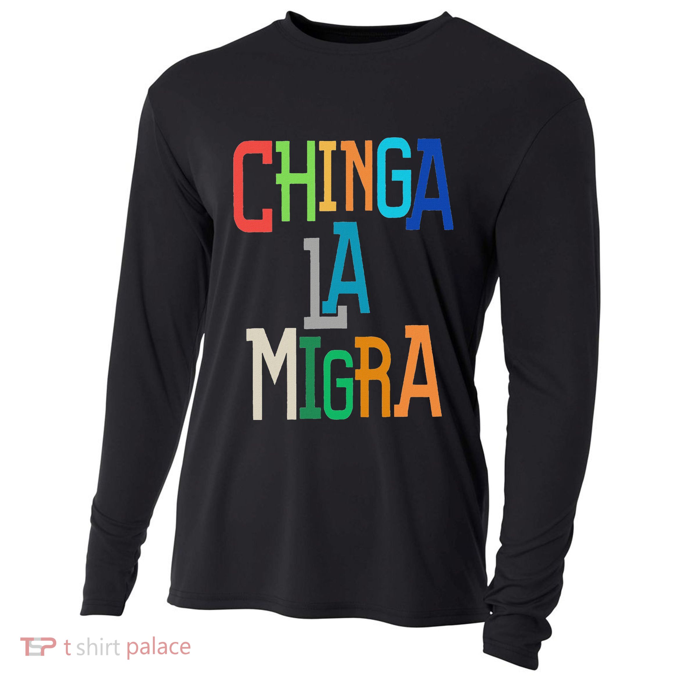 Chinga La Migra Bold Political Matching Cooling Performance Long Sleeve Crew