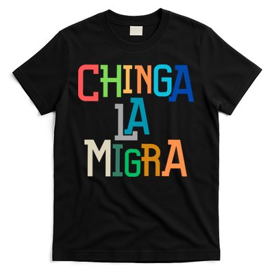 Chinga La Migra Ice Maga Republican Fascism T-Shirt