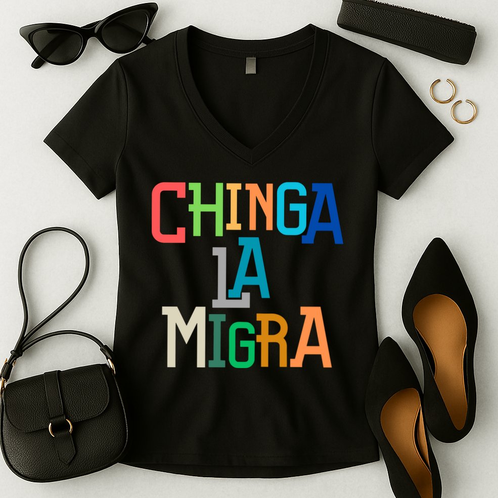 Chinga La Migra Ice Maga Republican Fascism Women's V-Neck T-Shirt