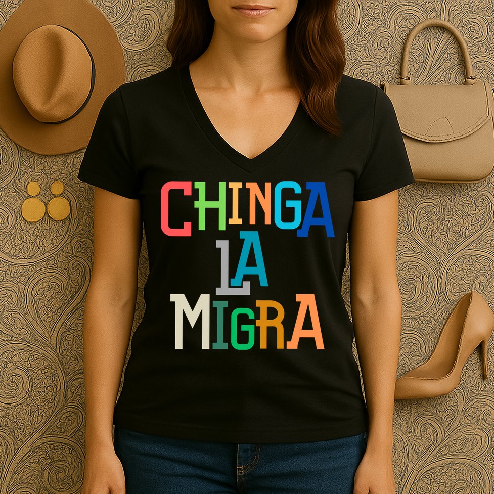Chinga La Migra Ice Maga Republican Fascism Women's V-Neck T-Shirt