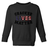 Cracker Lives Matter Toddler Sweatshirt