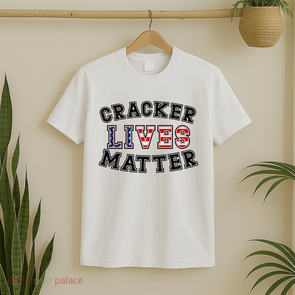 Cracker Lives Matter T-Shirt