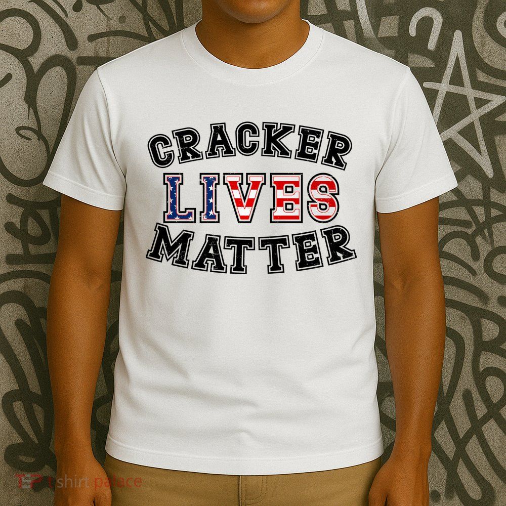 Cracker Lives Matter T-Shirt