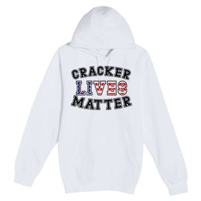 Cracker Lives Matter Premium Pullover Hoodie