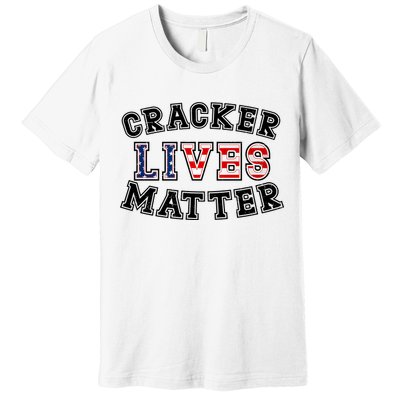 Cracker Lives Matter Premium T-Shirt