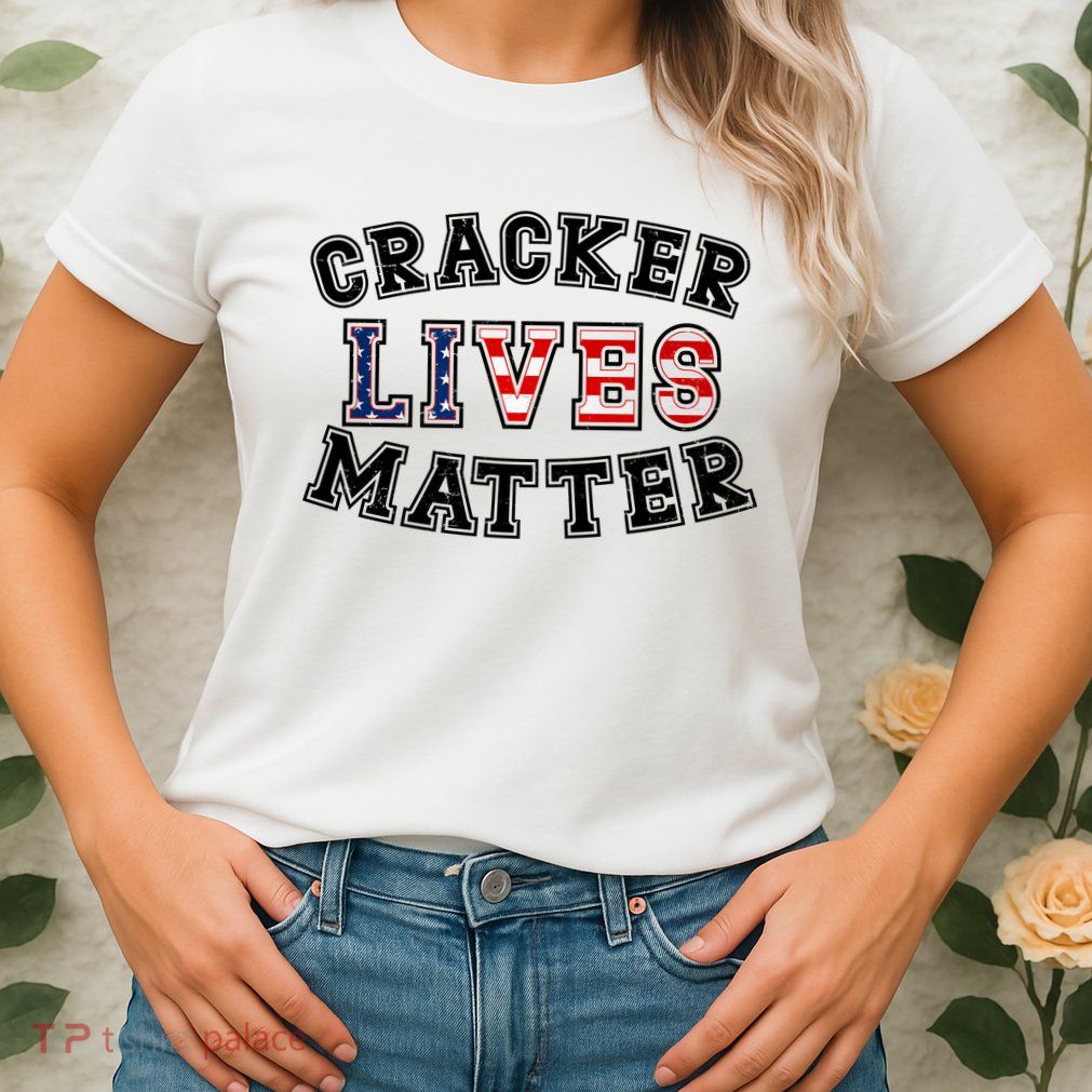 Cracker Lives Matter Womens T-Shirt