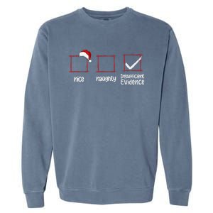 Christmas List Nice Naughty Insufficient Evidence Garment-Dyed Sweatshirt