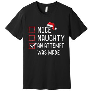 Christmas List Nice Naughty An Attempt Was Made Premium T-Shirt