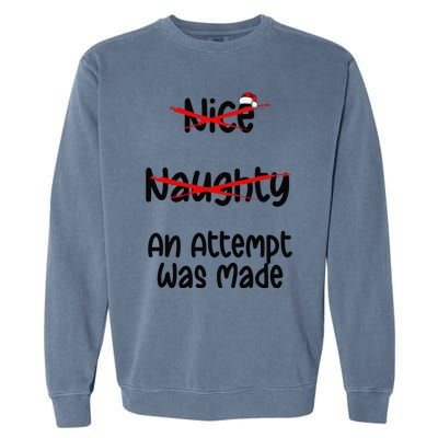 Christmas List Nice Naughty An Attempt Was Made Garment-Dyed Sweatshirt