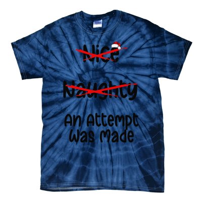 Christmas List Nice Naughty An Attempt Was Made Tie-Dye T-Shirt