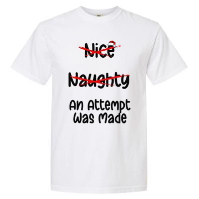 Christmas List Nice Naughty An Attempt Was Made Garment-Dyed Heavyweight T-Shirt