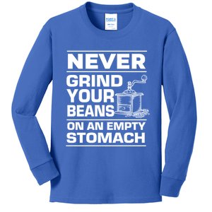 Coffee Lover Never Grind Your Beans On An Empty Stomach Great Gift Kids Long Sleeve Shirt