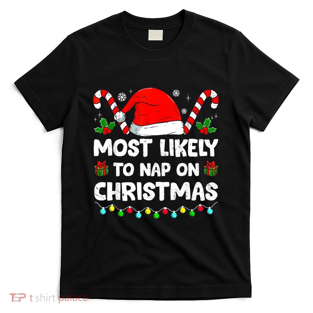 Christmas Likely Nap On Christmas Family Xmas Pajamas Pj T-Shirt