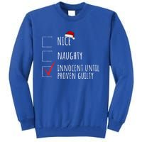 Christmas List Nice Naughty Innocent Until Proven Guilty Cute Gift Tall Sweatshirt