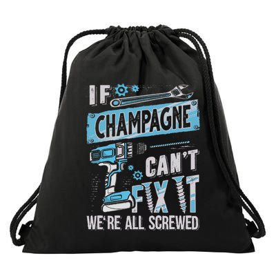 Champagne Last Name If Champagne CanT Fix It Drawstring Bag