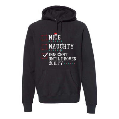 Christmas List Nice Naughty Innocent Until Proven Guilty Premium Hoodie