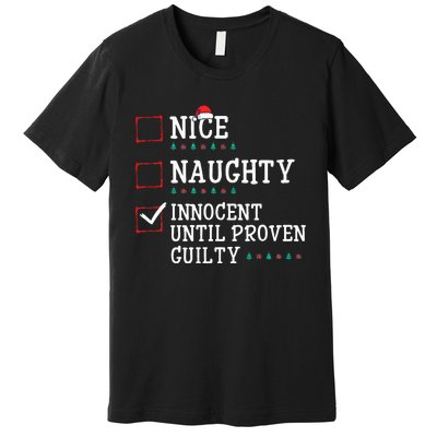 Christmas List Nice Naughty Innocent Until Proven Guilty Premium T-Shirt