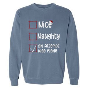 Christmas List Nice Naughty An Attempt Was Made Garment-Dyed Sweatshirt