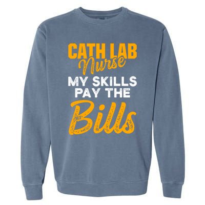 Cath Lab Nurse Skills Cardiac Nursing Rn Gift Garment-Dyed Sweatshirt