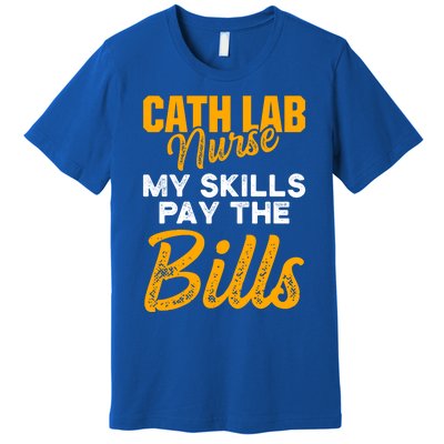 Cath Lab Nurse Skills Cardiac Nursing Rn Gift Premium T-Shirt