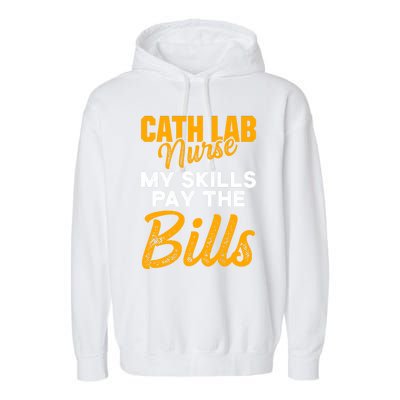 Cath Lab Nurse Skills Cardiac Nursing Rn Gift Garment-Dyed Fleece Hoodie