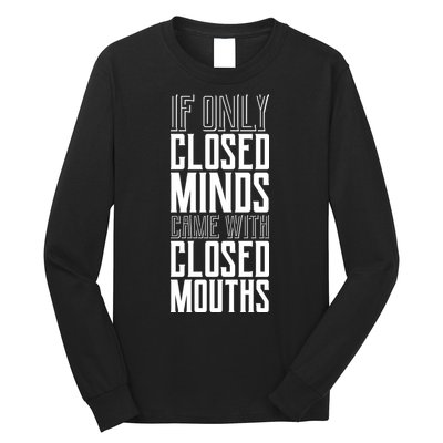 Closed Minds Closed Mouths Long Sleeve Shirt