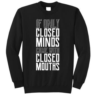 Closed Minds Closed Mouths Sweatshirt