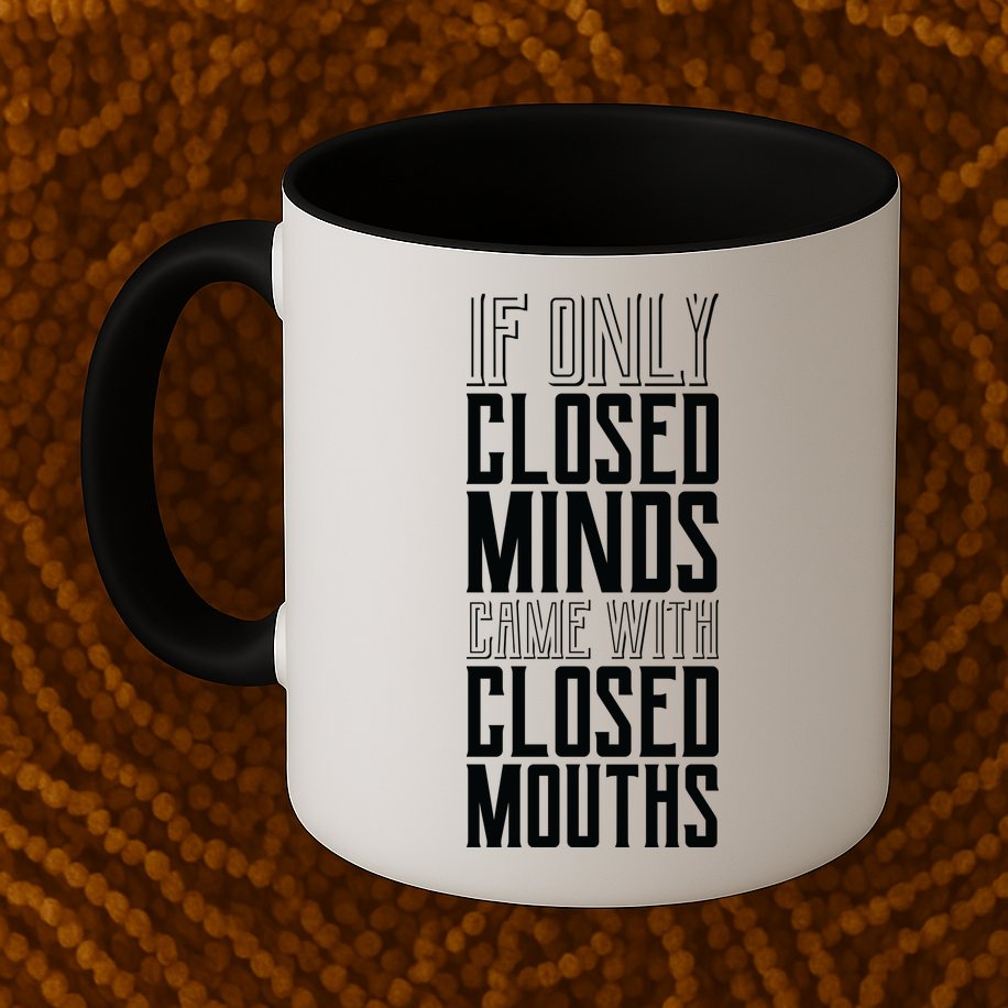 Closed Minds Closed Mouths Mug