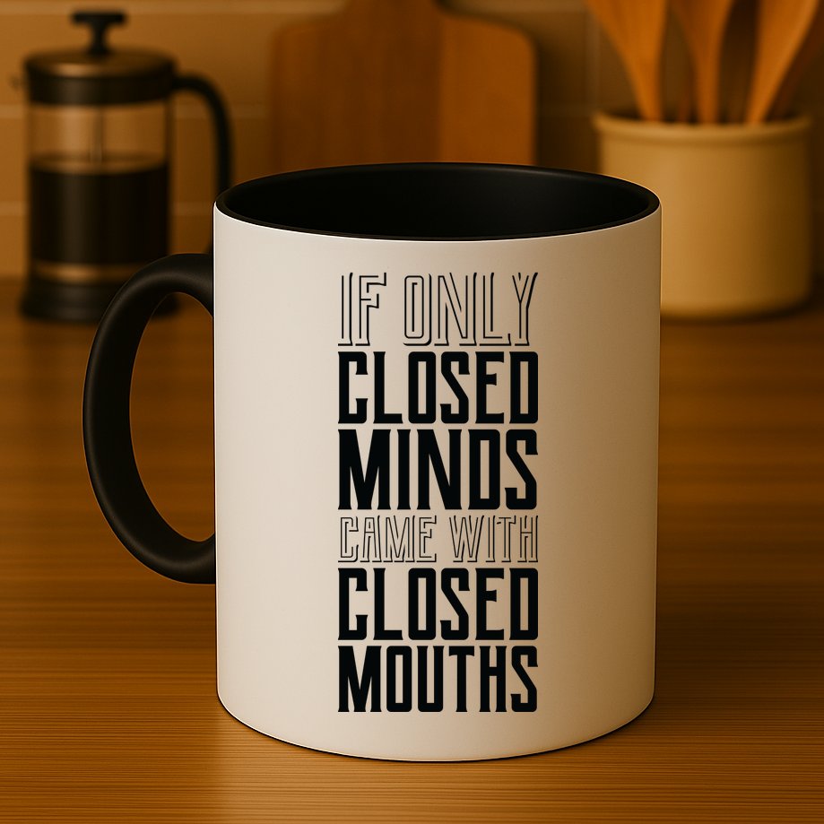Closed Minds Closed Mouths Mug