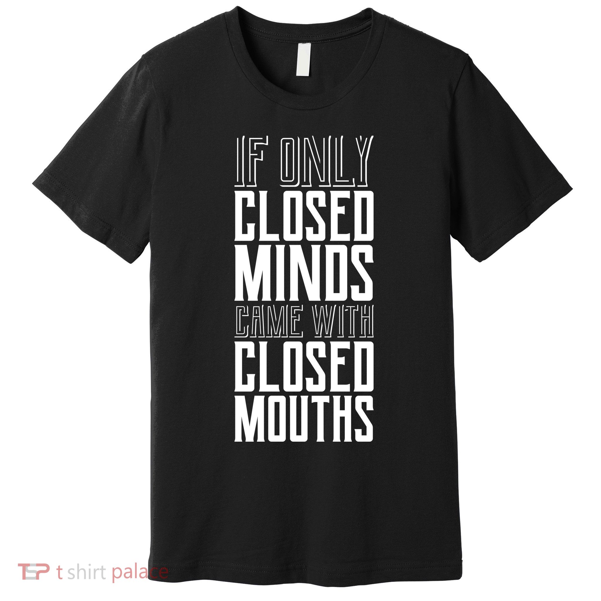 Closed Minds Closed Mouths Premium T-Shirt