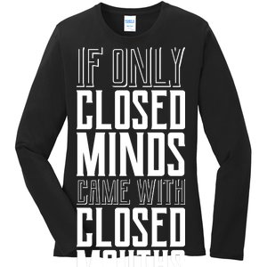 Closed Minds Closed Mouths Ladies Long Sleeve Shirt