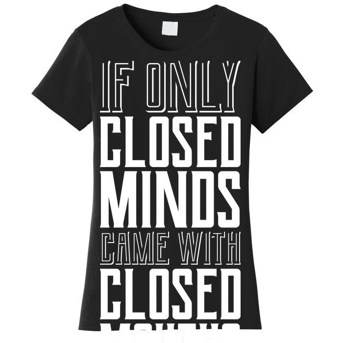 Closed Minds Closed Mouths Women's T-Shirt