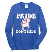 Celebrate Lgbtq Pride Events Month Pride DonT Hide Unicorn Meaningful Gift Tall Long Sleeve T-Shirt