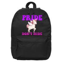 Celebrate Lgbtq Pride Events Month Pride DonT Hide Unicorn 16 in Basic Backpack