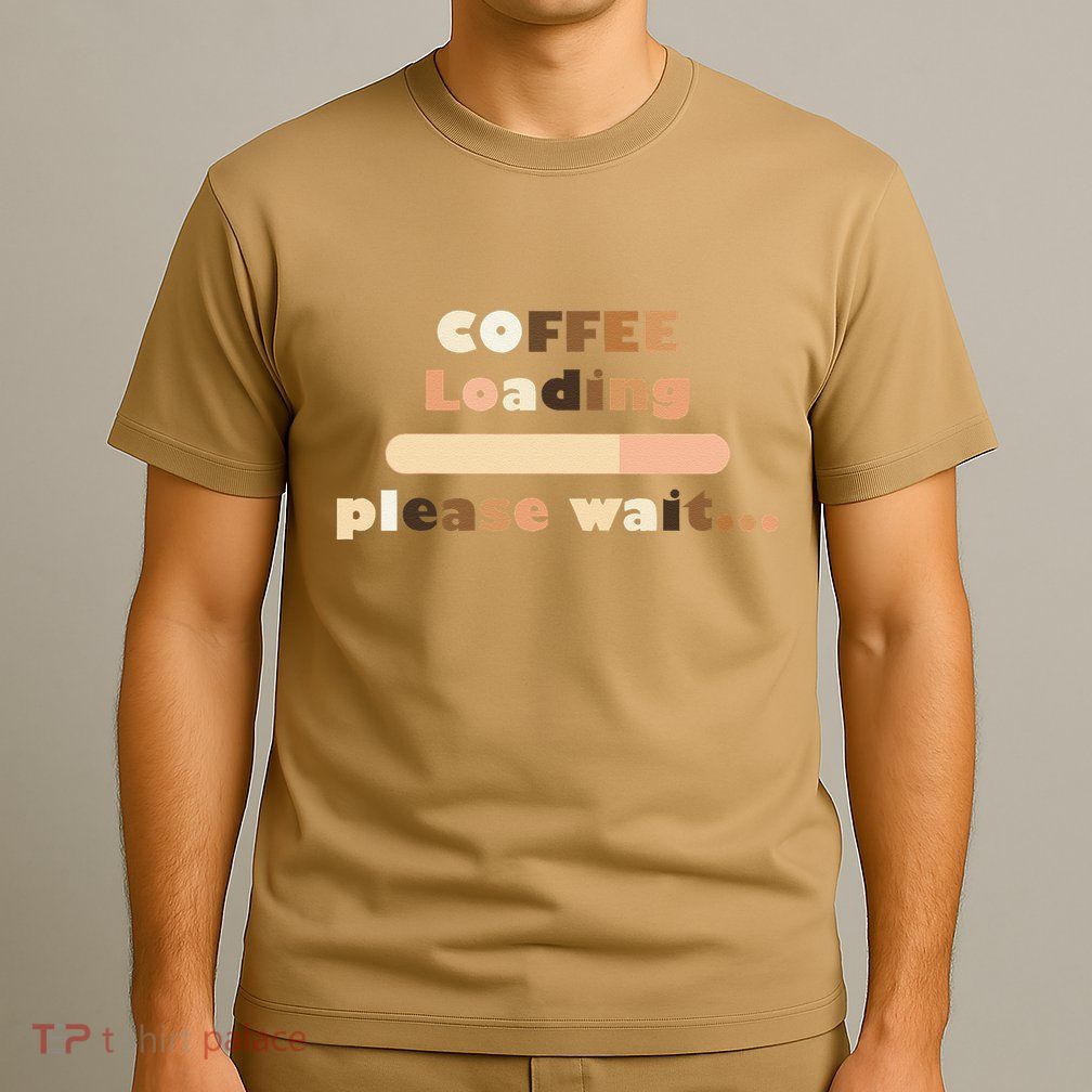 Coffee Loading Please Wait T-Shirt
