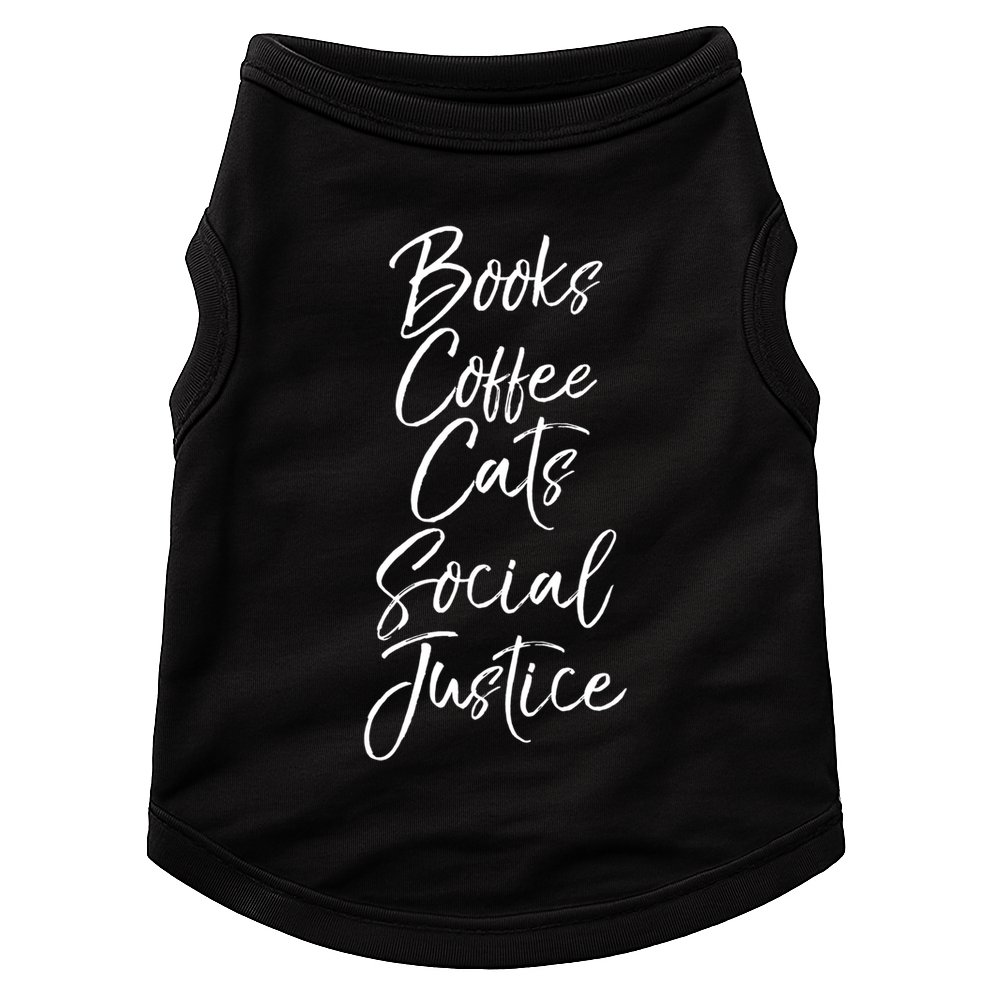 Cute Liberal Quote Funny Books Coffee Cats Social Justice Gift Doggie Tank