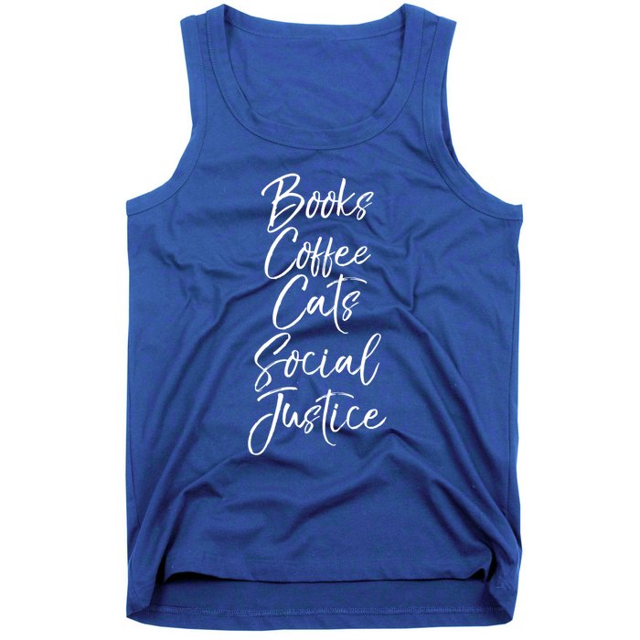 Cute Liberal Quote Funny Books Coffee Cats Social Justice Gift Tank Top